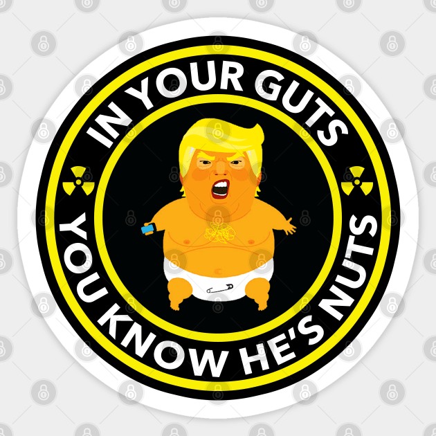 In your guts you know he's nuts Sticker by Tainted